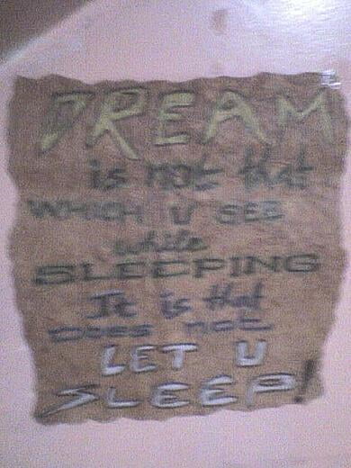 Hand made during school days - Dream is not that we see when we sleep, its that does not let us sleep